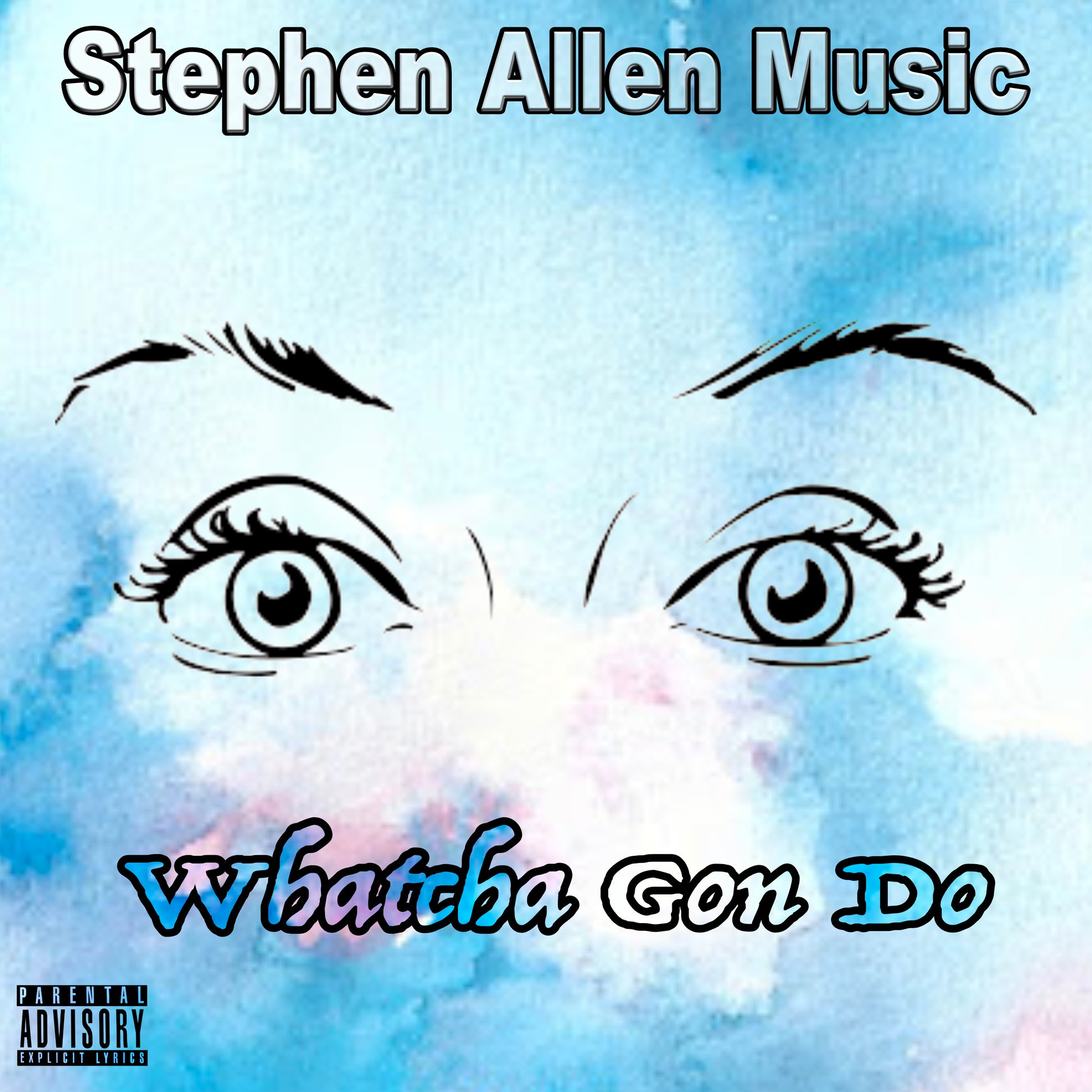 Album cover with eyes and text 'Stephen Allen Music Whatcha Gon Do' on a blue and pink gradient background.
