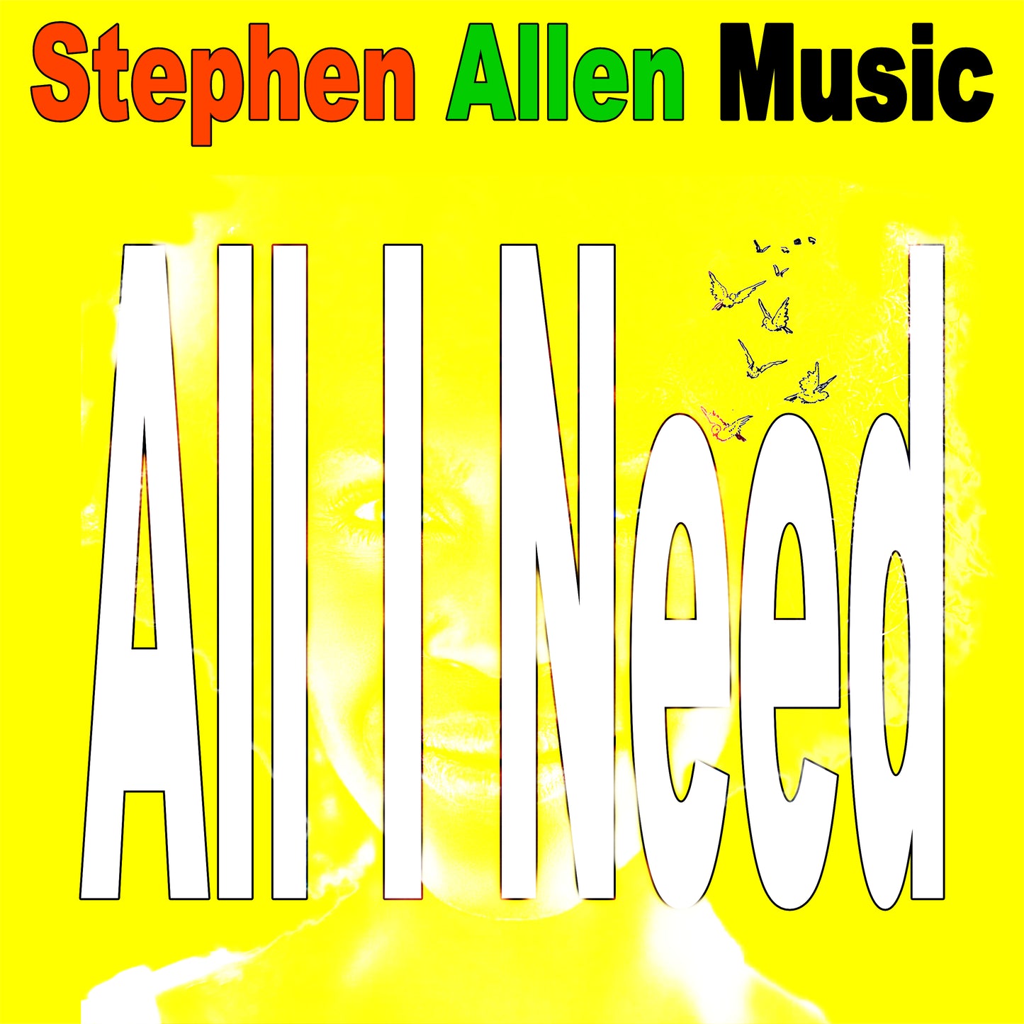 Album cover with 'All I Need' text and 'Stephen Allen Music' branding on a yellow background