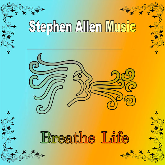 Album cover for 'Breathe Life' by Stephen Allen Music with decorative elements on a gradient background.