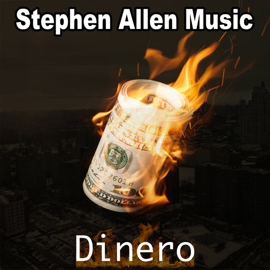 Flaming dollar bill with 'Stephen Allen Music' and 'Dinero' text on a dark background