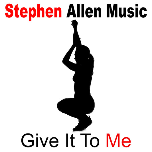 Album cover with silhouette of a person and text 'Stephen Allen Music Give It To Me' on a white background