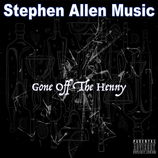 Album cover for 'Gone Off The Henny' by Stephen Allen Music with black and white design.