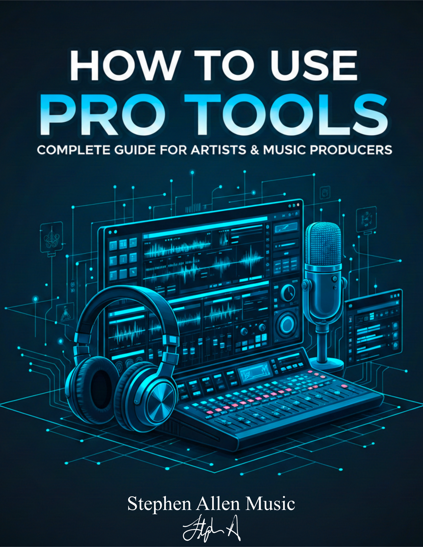 Book cover of 'How to Use Pro Tools' with digital audio workstation illustration on a dark background Stephen Allen Music