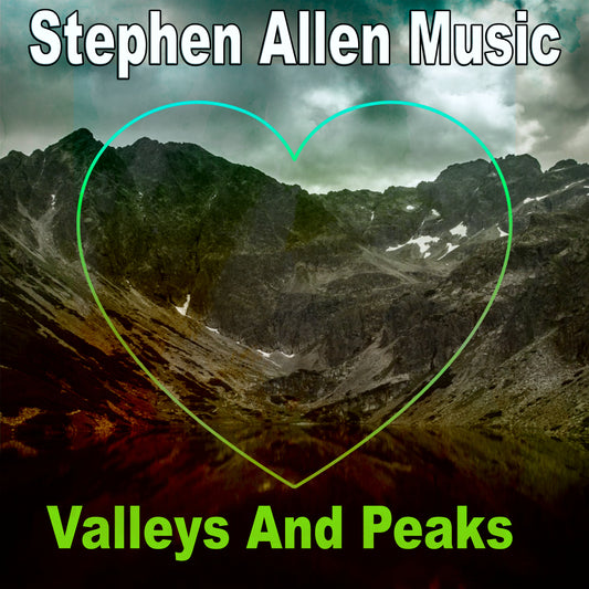 Mountain landscape with a heart shape and 'Stephen Allen Music Valleys And Peaks' text.