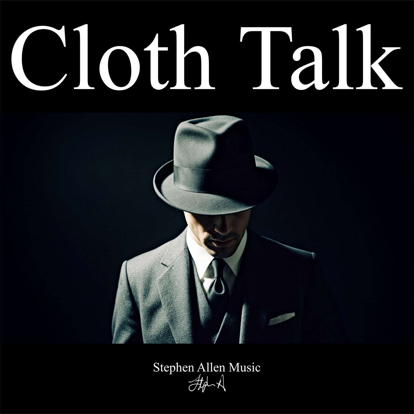 Album cover with a person wearing a hat and suit, featuring the text 'Cloth Talk' and 'Stephen Allen Music'.