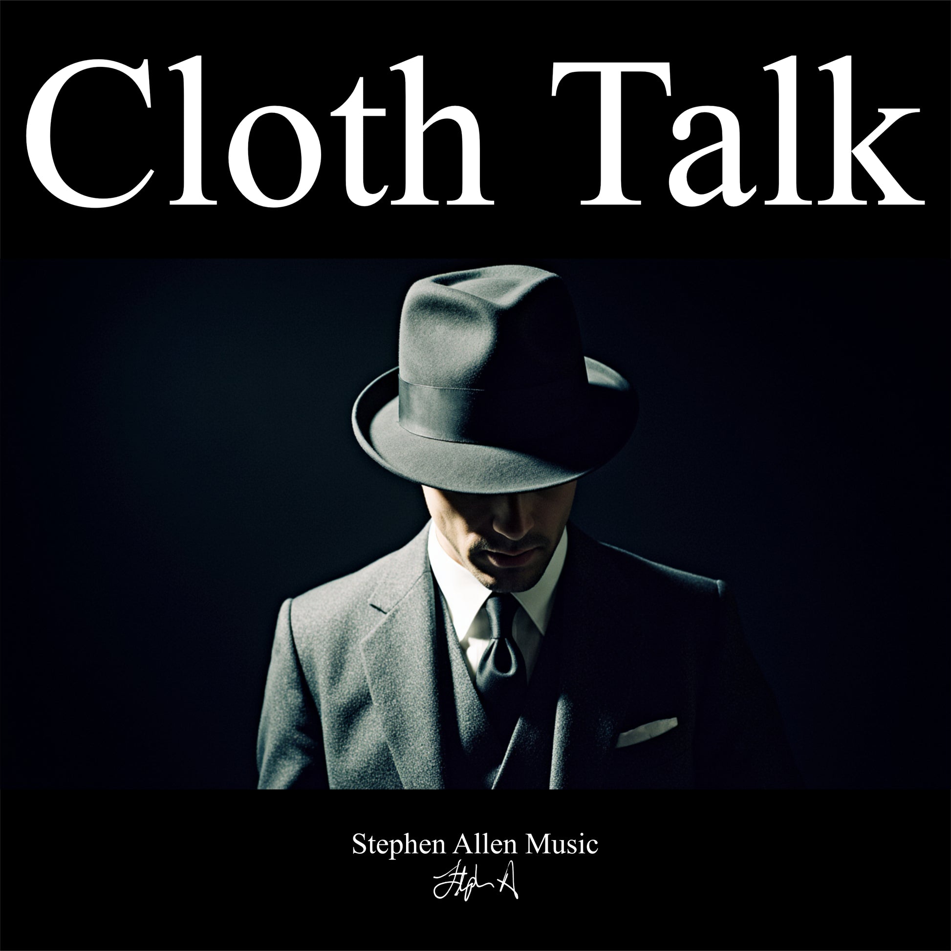 Album cover with a person wearing a hat and suit, featuring the text 'Cloth Talk' and 'Stephen Allen Music'.