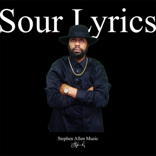 Album cover with a person wearing a black hat and coat, text 'Sour Lyrics' and 'Stephen Allen Music'.